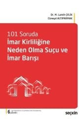 Seçkin 101 Soruda İmar Kirliliğine Neden Olma Suçu ve İmar Barışı 6. Baskı - M. Lamih Çelik, Cüneyd Altıparmak Seçkin Yayınları