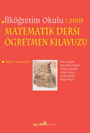 Pegem İlköğretim Okulu Matematik Dersi Öğretmen Kılavuzu 1. Sınıf - Yaşar Baykul Pegem Akademi Yayınları