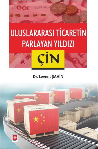 Ekin Uluslararası Ticaretin Parlayan Yıldızı Çin - Levent Şahin Ekin Yayınları