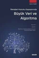 Seçkin Rekabet Hukuku Kapsamında Büyük Veri ve Algoritma - Gamze Yılmaz Seçkin Yayınları