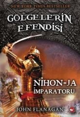 Gölgelerin Efendisi-10 Nihon-Ja İmparatoru - John Flanagan Beyaz Balina Yayınları
