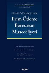 Seçkin Sigorta Sözleşmelerinde Prim Ödeme Borcunun Muacceliyeti - Ebru Tüzemen Atik, Oğuz Yolal Seçkin Yayınları