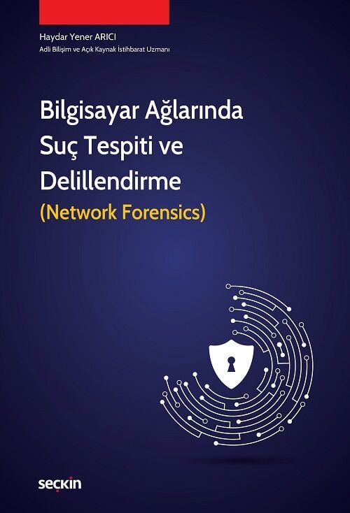Seçkin Bilgisayar Ağlarında Suç Tespiti ve Delillendirme - Haydar Yener Arıcı Seçkin Yayınları