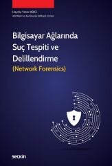 Seçkin Bilgisayar Ağlarında Suç Tespiti ve Delillendirme - Haydar Yener Arıcı Seçkin Yayınları