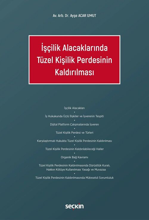 Seçkin İşçilik Alacaklarında Tüzel Kişilik Perdesinin Kaldırılması - Ayşe Acar Umut Seçkin Yayınları