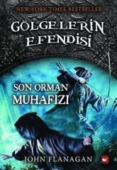 Gölgelerin Efendisi-12 Son Orman Muhafızı - John Flanagan Beyaz Balina Yayınları