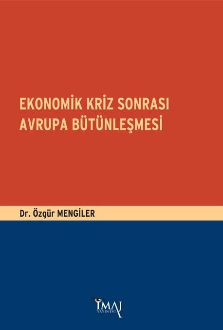 İmaj Ekonomik Kriz Sonrası Avrupa Bütünleşmesi - Özgür Mengiler İmaj Yayınları