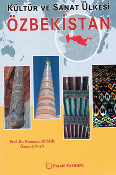 Palme Kültür ve Sanat Ülkesi Özbekistan - Ramazan Demir Palme Akademik Yayınları