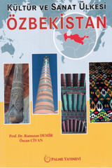 Palme Kültür ve Sanat Ülkesi Özbekistan - Ramazan Demir Palme Akademik Yayınları