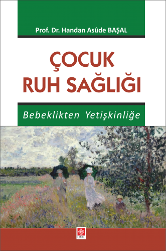 Ekin Çocuk Ruh Sağlığı Bebeklikten Yetişkinliğe - Handan Asude Başal Ekin Yayınları