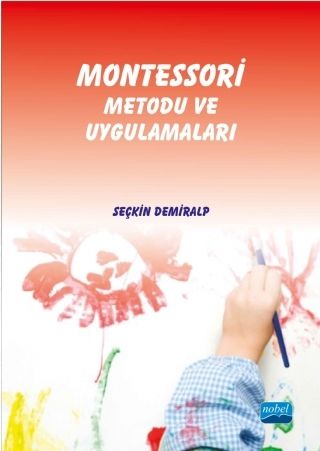 Nobel Montessori Metodu ve Uygulamaları - Seçkin Demiralp Nobel Akademi Yayınları