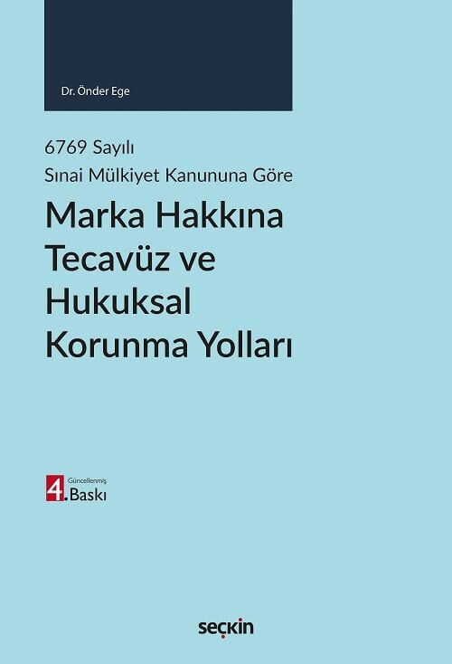Seçkin Marka Hakkına Tecavüz ve Hukuksal Korunma Yolları 4. Baskı - Önder Ege Seçkin Yayınları