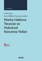 Seçkin Marka Hakkına Tecavüz ve Hukuksal Korunma Yolları 4. Baskı - Önder Ege Seçkin Yayınları