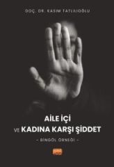 Nobel Aile İçi ve Kadına Karşı Şiddet, Bingöl Örneği - Kasım Tatlılıoğlu Nobel Bilimsel Eserler