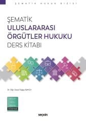Seçkin Şematik Uluslararası Örgütler Hukuku Ders Kitabı - Tuğçe İsayev Seçkin Yayınları