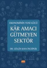 Nobel Ekonominin Yeni Gücü Kâr Gütmeyen Sektör - Gülçin Kaya İnceiplik Nobel Bilimsel Eserler