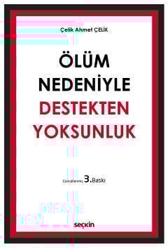 Seçkin Ölüm Nedeniyle Destekten Yoksunluk 3. Baskı - Çelik Ahmet Çelik Seçkin Yayınları