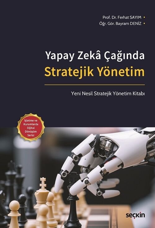Seçkin Yapay Zekâ Çağında Stratejik Yönetim - Ferhat Sayım Seçkin Yayınları