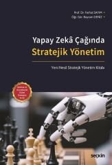 Seçkin Yapay Zekâ Çağında Stratejik Yönetim - Ferhat Sayım Seçkin Yayınları