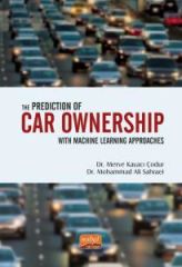 Nobel The Prediction of Car Ownership with Machine Learning Approaches - Merve Kayacı Çodur, Mohammad Ali Sahraei Nobel Bilimsel Eserler