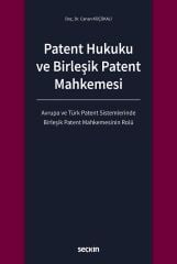 Seçkin Patent Hukuku ve Birleşik Patent Mahkemesi - Canan Küçükali Seçkin Yayınları