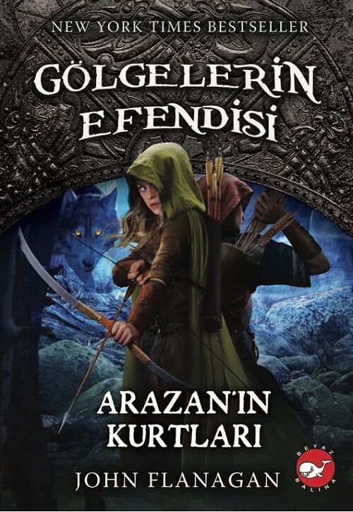 Gölgelerin Efendisi-17 Arazan ın Kurtları - John Flanagan Beyaz Balina Yayınları