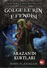 Gölgelerin Efendisi-17 Arazan ın Kurtları - John Flanagan Beyaz Balina Yayınları