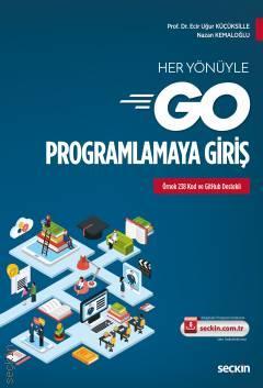 Seçkin Her Yönüyle Go Programlamaya Giriş - Ecir Uğur Küçüksille, Nazan Kemaloğlu ​​​Seçkin Yayınları