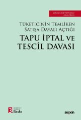 Seçkin Tüketicinin Temliken Satışa Dayalı Açtığı Tapu İptal ve Tescil Davası 3. Baskı - Mehmet Akif Tutumlu Seçkin Yayınları