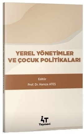 4T Yayınları Yerel Yönetimler ve Çocuk Politikaları - Hamza Ateş 4T Yayınları