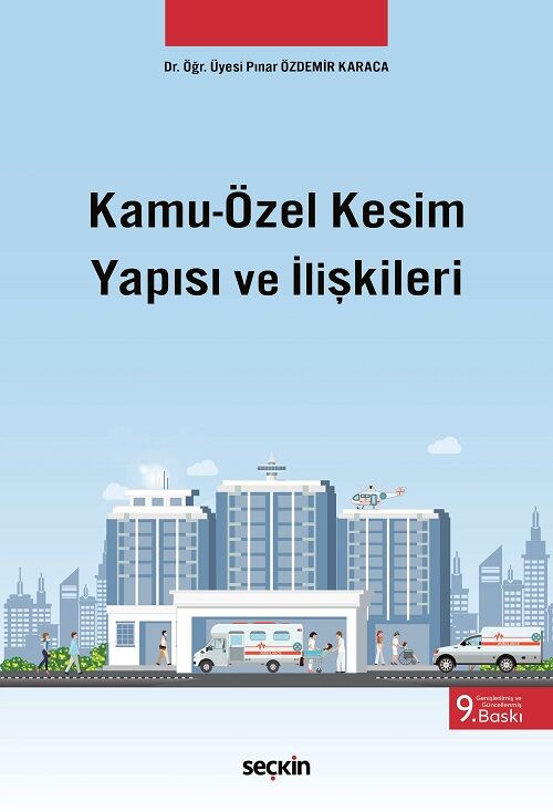 Seçkin Kamu-Özel Kesim Yapısı ve İlişkileri 9. Baskı - Pınar Özdemir Karaca Seçkin Yayınları