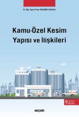 Seçkin Kamu-Özel Kesim Yapısı ve İlişkileri 9. Baskı - Pınar Özdemir Karaca Seçkin Yayınları