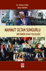 Ekin Mahmut Oltan Sungurlu, Bir Ömrün Siyasi Yolculuğu - Bülent Bal Ekin Yayınları