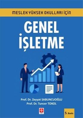 Ekin Meslek Yüksekokulları İçin Genel İşletme 5. Baskı - Zeyyat Sabuncuoğlu Ekin Yayınları