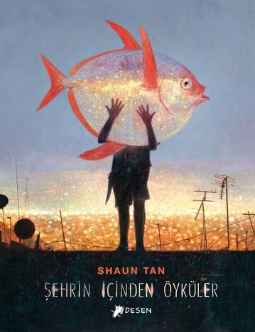 Şehrin İçinden Öyküler - Shaun Tan Desen Yayınları