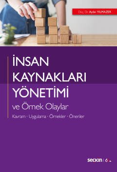 Seçkin İnsan Kaynakları Yönetimi ve Örnek Olaylar - Aydın Yılmazer Seçkin Yayınları