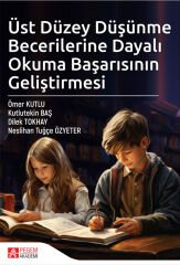 Pegem Üst Düzey Düşünme Becerilerine Dayalı Okuma Başarısının Geliştirilmesi - Ömer Kutlu Pegem Akademi Yayıncılık
