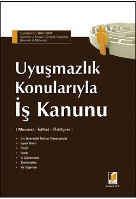 Adalet Uyuşmazlık Konularıyla İş Kanunu - Selahattin Bayram Adalet Yayınevi
