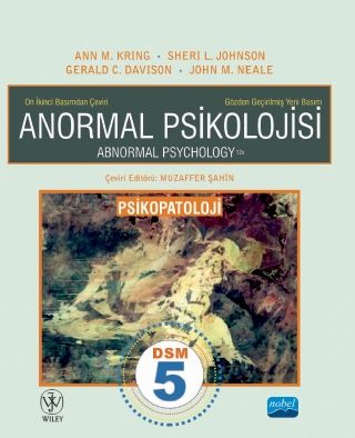Nobel Anormal Psikolojisi / Psikopatoloji - Abnormal Psychology -  Ann M. Kring, Sheri L. Johnson Nobel Akademi Yayınları
