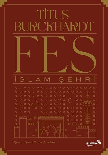 Albaraka Fes İslam Şehri - Titus Burckhardt Albaraka Yayınları