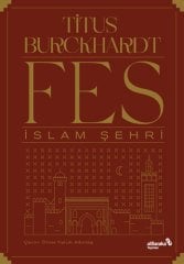 Albaraka Fes İslam Şehri - Titus Burckhardt Albaraka Yayınları