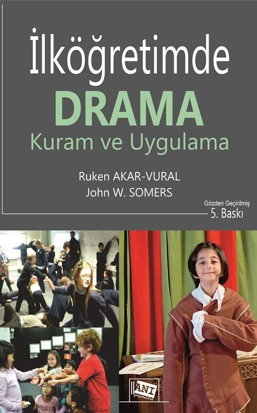 Anı Yayıncılık İlköğretimde Drama, Kuram ve Uygulama 5. Baskı - John W. Somers, Ruken Akar Vural Anı Yayıncılık
