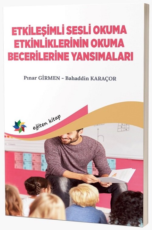 Eğiten Etkileşimli Sesli Okuma Etkinliklerinin Okuma Becerilerine Yansımaları  - Pınar Girmen, Bahaddin Karaçor Eğiten Kitap