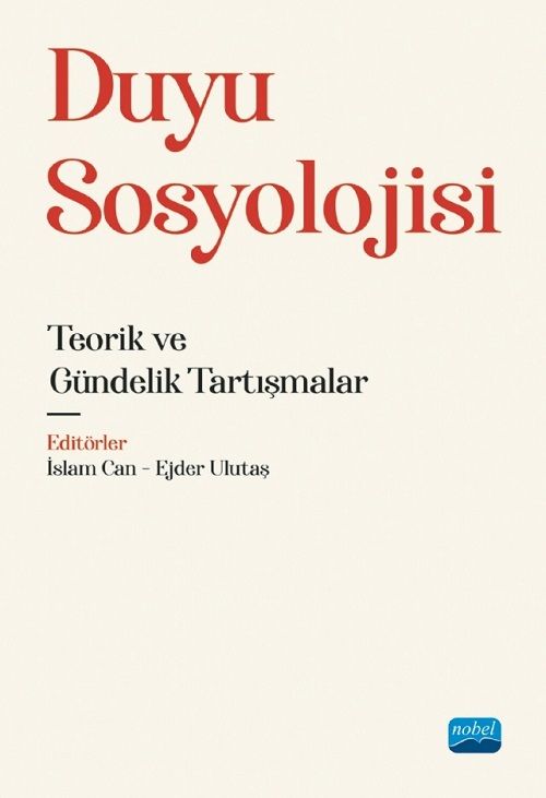 Nobel Duygu Sosyolojisi - İslam Can, Ejder Ulutaş Nobel Akademi Yayınları