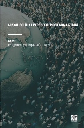 Gazi Kitabevi Sosyal Politika Perspektifinden Göç Yazıları - İrep Kiroğlu Bayat Gazi Kitabevi