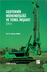 Gazi Kitabevi Geoteknik Mühendisliği ve Temel İnşaatı Cilt-1 3. Baskı - Mehmet Orhan Gazi Kitabevi