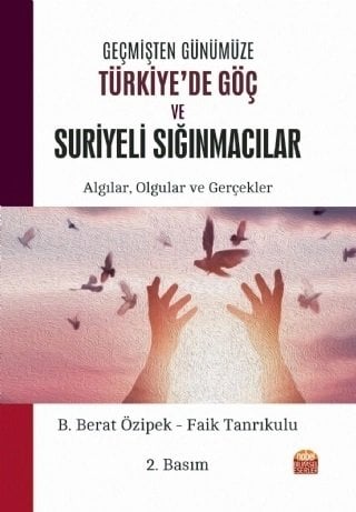 Nobel Geçmişten Günümüze Türkiye'de Göç ve Suriyeli Sığınmacılar - B. Berat Özipek, Faik Tanrıkulu Nobel Bilimsel Eserler