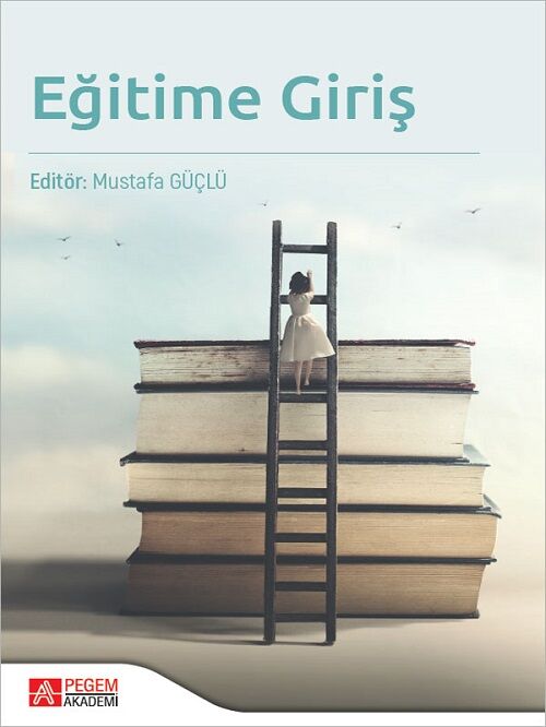 Pegem Eğitime Giriş - Mustafa Güçlü Pegem Akademi Yayıncılık