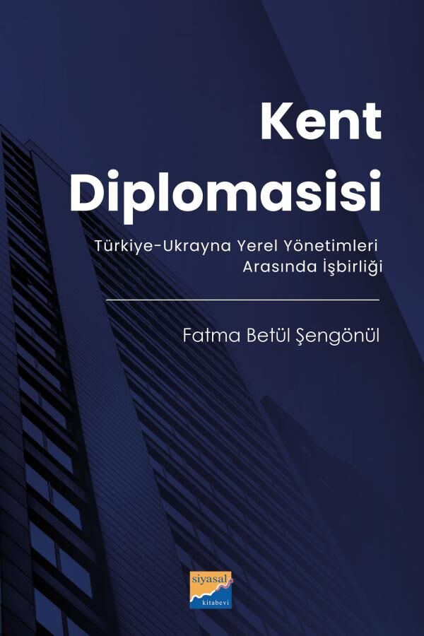 Siyasal Kitabevi Kent Diplomasisi - Fatma Betül Şengönül Siyasal Kitabevi Yayınları