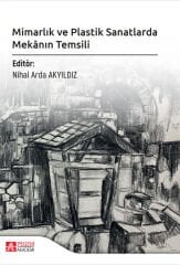 Pegem Mimarlık ve Plastik Sanatlarda Mekanın Temsili - Nihal Arda Akyıldız Pegem Akademi Yayıncılık